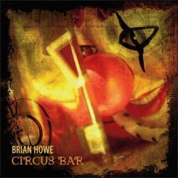 Brian Howe : Circus Bar